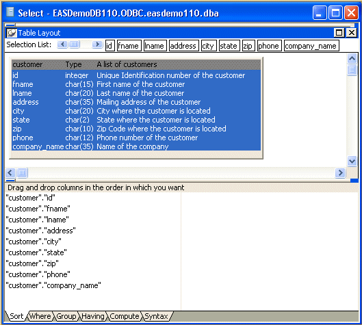 Shown is the Select painter screen. The top half displays the Table Layout. First is the horizontal and scrollable Selection List that displays the columns you have selected. They include i d, f name, l name, address, city state, zip, phone, and company _ name. Next is a table listing all the columns of the customer table, including the column name, Label, Type, and Comment for each. The bottom half of the Select painter shows the Syntax tab page, which displays the Syntax of the SELECT statement. The statement lists all the columns you have selected.