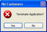 Shown is a message box titled Error. No customers. It displays an X icon and the question Terminate Application?