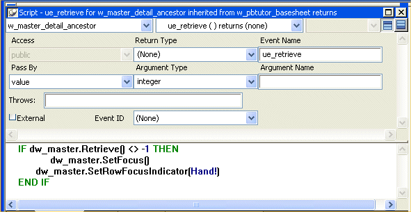 The sample shows the script view for the u e retrieve event. Displayed is the following script used for the D B error event, which comes from the ancestor control u _ d w standard: If d w  _ master dot Retrieve ( ) is not equal to  minus 1 then d w _ master dot Set Focus ( ) d w _ master dot Set Row Focus Indicator ( Hand ! ) End If