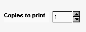 From left to right, the sample shows the text Copies to print , a box displaying the number 1, and up and down arrows that the user can click on to change to a different fixed  value.