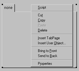 The sample shows the Tab Control as a rectangle with a tab at top left labeled None and with handles at its corners. On the right, the pop up menu displays the options Script, Cut, Copy, Paste (which is grayed), Delete, Insert Tab Page, Insert User Object, Bring to Front, Send to Back, and Properties.