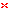 An image of red X.