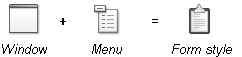 An icon labeled window + an icon labeled menu = an icon labeled form style.