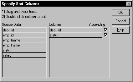 The sample shows the Specify Sort Columns dialog box. At top are instructions to drag and drop items and to double click any items you want to edit. A Source Data area displays the columns that you can drag and drop into  the Columns box at right. The Columns box contains the columns to be sorted on, dept _ i d and status. For both, the check box for Ascending order is selected.