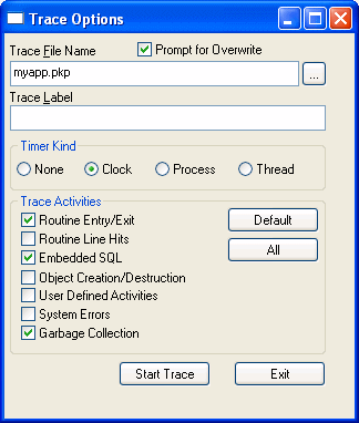 Shown is the Trace Options dialog box. At top is the Trace File Name box with the entry my app dot p k p, a selected check box labeled Prompt for Over Write, and a blank Trace Label text box. Next is a group of four radio buttons for Timer Kind. They are None, Clock, Process and Thread. Clock is selected. Below this are check boxes in a group box titled Trace Activities. Check box labels are Routine Entry / Exit, Routine Line Hits, Embedded sequel, Object Creation / Destruction, User Defined Activities, System Errors, and Garbage Collection. To their right are the buttons Default and All. At the bottom of the dialog box are the buttons Start Trace and Exit.