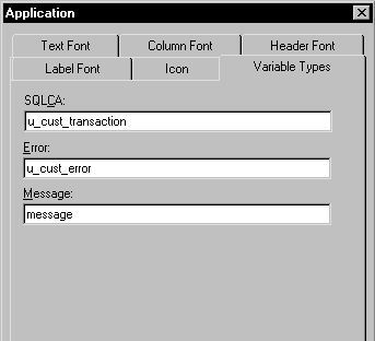 Shown is the Variable Types tab of the Application properties dialog box. It has three vertically aligned text boxes. In this example, the text box at top labeled Sequel C A is set to the u _ cust _ transaction user object. The Error text box displays u _ cust _ error and the Message text box displays the default entry, Message.