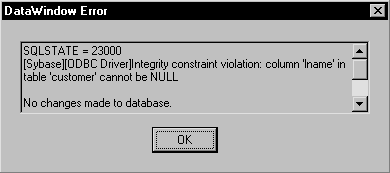 A scrollable message area in the Data Window Error message box displays the following sample message: sequel state equals 23000. (Sybase) (O D B C Driver ) Integrity constraint violation: column ’ l name ’ in table ’ customer ’ cannot be NULL. No changes made to database. An OK command button displays under the message area.