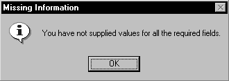 A sample Missing Information message box displays an eye icon to identify an informational message, along with the following text: You have not supplied values for all the required fields. Under the message is a command button labeled OK.