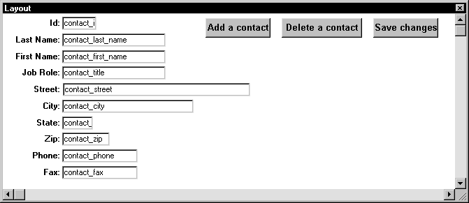 Shown is a form with a series of labeled text fields on the left for items such as ID, Last Name, First Name, and Job Role. Within the fields, the names of the database columns such as contact _ last _ name are displayed where the actual data will appear. Across the top right side are buttons labeled Add a contact, Delete a contact, and Save changes.