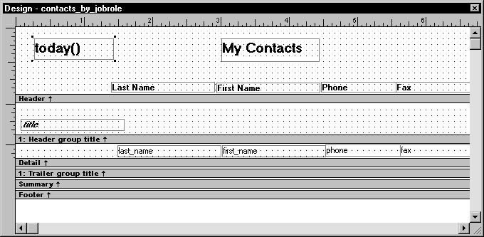 Shown is the  Design view for contacts _ by _ job role.  The text for the column headers is displayed across the bottom of the Header band. Above the First Name header, a rectangle with the title My Contacts is displayed in 14 point type. At far left is a rectangle around the text today ( ).