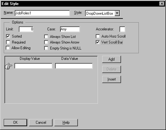 Shown is the Edit Style dialog box. It has a Name text box entry of Job Roles 1, a Style drop down entry of Drop Down List Box. Under options, the Sorted and Vert Scroll Bar options are checked. Limit is set to 0 and Case is set to Any.  Under the Options group box is an area for entering Dispaly and Data Values.