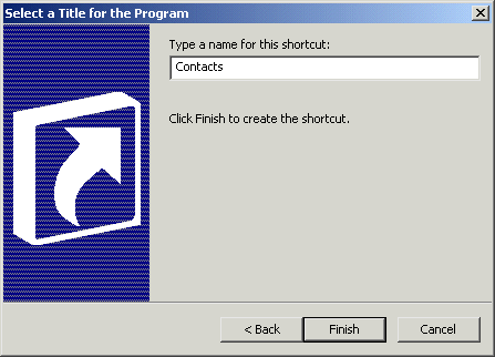 Shown is the Select a Title for the Program dialog box. At top is the text " Select a name for the shortcut: " and then a text box with the entry Contacts.