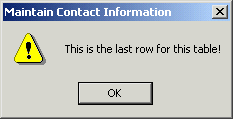 Shown is a message box titled Maintain Contact Information with an exclamation point icon and the message, " This is the last row for this table ! "