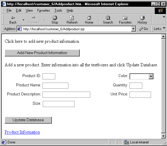 Shown is a browser window with the U R L in the Address box at the top. At the top of the displayed WEb page is the text "Click here to add new product information", then a button labeled Add New Product Information, then the text "Add a new product. Enter information into all the text boxes and click Update Data base". Under this at left are text fields for Product I D, Name, and Description, and Size, then at right are a Color drop down and boxes for Quantity and Unit Price. Next is a button labeled Update Database, and last is a link to Product Information.