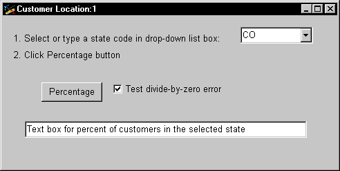 Shown is the Customer Location window. At top is the text " 1 Select or type a state in drop down list box " and a drop down set to  C O. Below this is the text " 2 Click Percentage button " , then the Percentage button amd a selected check box next to it labeled "Text divide by zero error". At bottom is a text box with the entry " Text box for percent of customers in the selected state". 