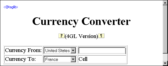 Shown is the four g l dot j s p page. At top left is the text < @ tag lib >. Centered in large type next is the title Currency Converter. Centered under this is the text ( 4 G L Version ) with paragraph tags around it. Next is a drop down labeled Currency From with the entry United States, and a blank text box. At bottom is a drop down labeled Currency To with the entry France and a text box with the entry Cell. 