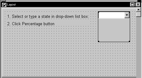 Shown is a grid of dots in Layout view. At top left is the text for the two static ext boxes you entered in the preceding steps of this lesson. At top right is the drop down list box you entered in this step. 