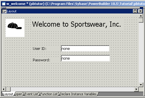 Shown is the layout view, a large gray rectangle with a grid of dots that represents the window you are building. A picture of a baseball cap is displayed in the top left corner, and at center is the title Welcome to Sportswear, Inc. Aligned under the title is the text User ID: and a white text box with the entry none. Under these is the text Password: and a white text box with the entry none.  