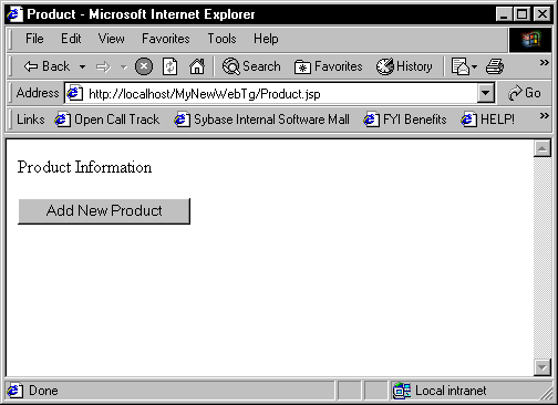 Shown is the Product Information screen. At top is a tool bar, then an Address drop down displaying the address " http : / / local host / My New Web PG / Product dot j s p, then a bar of links, then the Product Information screen with the text Product Information and a button labeled Add New Product.