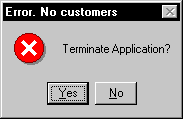 Shown is a message box titled Error. No customers. It displays an X icon and the question Terminate Application?