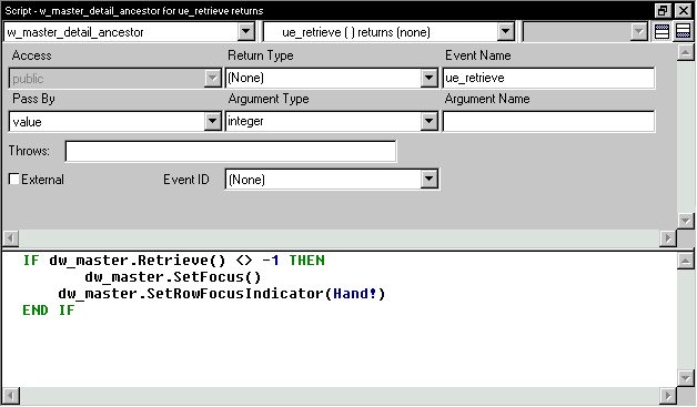 The sample shows the script view for the u e retrieve event. Displayed is the following script used for the D B error event, which comes from the ancestor control u _ d w standard: If d w  _ master dot Retrieve ( ) is not equal to  minus 1 then d w _ master dot Set Focus ( ) d w _ master dot Set Row Focus Indicator ( Hand ! ) End If