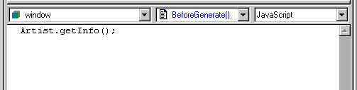 Shown is a drop down list box at left with window selected, then a drop down list with the entry Before Generate ( ),  then a drop down list box for Java Script. In the Script area below is the line Artist dot get Info ( ) ;.