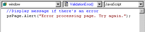 Shown is a drop down list box at left with window selected, then a drop down list with the entry Validation Error (  ),  then a drop down list box for Java Script. In the Script area below is the comment / / Display message if there’s an error and the line p s Page dot Alert ( " Error processing page. Try again. " )  ;