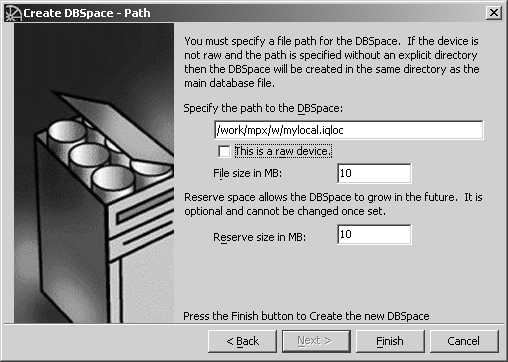 Shown is the Create D B space path screen. It contains a text box to specify path of new D B space, which is /work/mpx/w/mylocal.iqloc. The raw device option is not selected, and a File size in MB text box is shown, containing the value 10. 