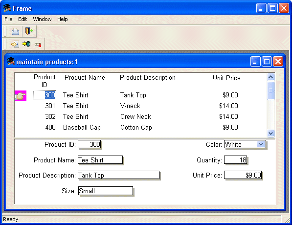 Shown is the Product window titled Maintain Products 1.   Across the top half are the headings Product I D, Product Name, Product Description, and Unit Price. Rows of data are displayed under the headings, and a hand icon points to the first entry, which is Product I D 300. The data in the selected row is dispalyed in the bottom half of the window. Text fields on the left are labeled Product I D, with the entry 300, Product Name, which is Tee Shirt, and Product Description, which is Tank Top. On the right is a Color drop down set to White, a text box labeled Quantity showing 18, and a Unit Price text box showing 9 dollars. 