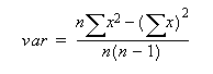 The formula used by the VARIANCE function to calculate variance is var equals n times the sum of x squared minus (the sum of x) squared divided by n times (n minus one).