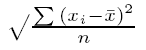 Computes the population standard deviation of the provided value expression evaluated for each row of the group or partition if DISTINCT was specified, then each row that remains after duplicates have been eliminated, defined as the square root of the population variance